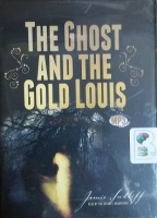 The Ghost and the Gold Louis written by Jamie Sutliff performed by Jamie Sutliff on MP3 CD (Unabridged)